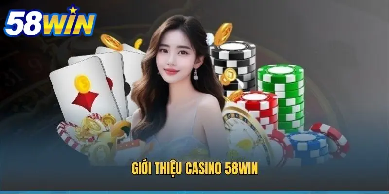 Sơ lược về casino 58WIN
