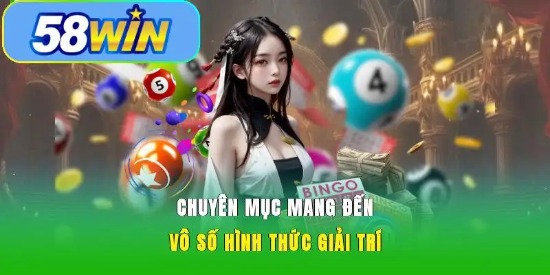 Chuyên mục mang đến vô số hình thức giải trí
