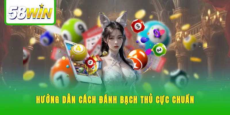 Hướng dẫn cách đánh bạch thủ cực chuẩn