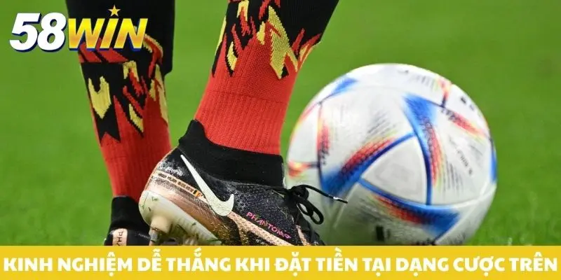 Kinh nghiệm dễ thắng khi đặt tiền tại dạng cược trên