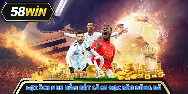 Lợi ích khi nắm bắt cách đọc kèo bóng đá