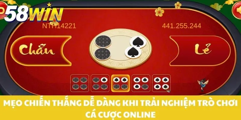 Mẹo chiến thắng dễ dàng khi trải nghiệm trò chơi cá cược online