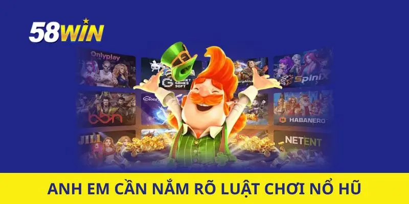 Anh em cần nắm rõ luật chơi Nổ hũ