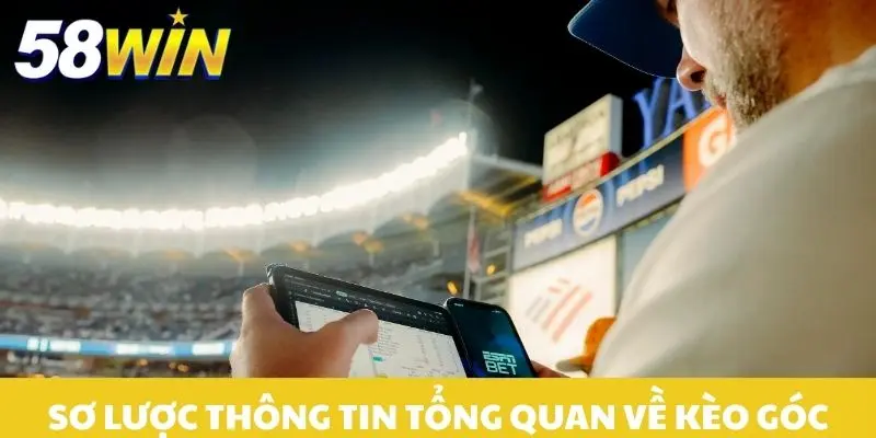 Sơ lược thông tin tổng quan về kèo góc