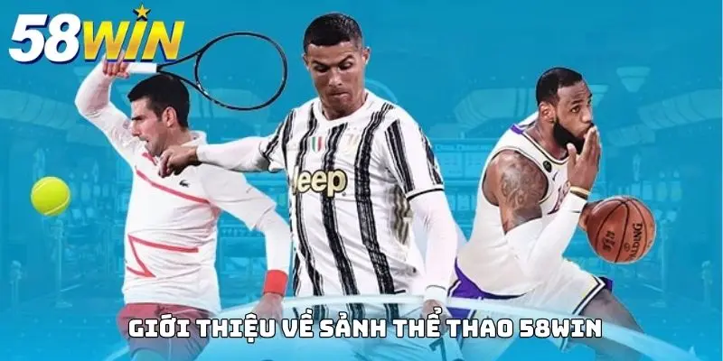Thông tin giới thiệu về sảnh game thể thao 58WIN hot